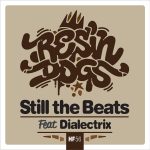 Resin Dogs - Still The Beats feat. Dialectrix (Slynk Remix)