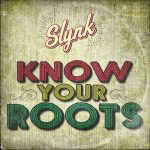 Slynk - Know Your Roots