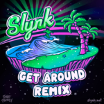 Slynk - Get Around Remix
